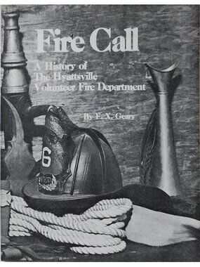 Firemen, Hyattsville MD Maryland Fire Call History of Volunteer Fire Department